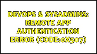 Celebrity DevOps & SysAdmins: Remote App Authentication Error (Code:0x507) Net Worth