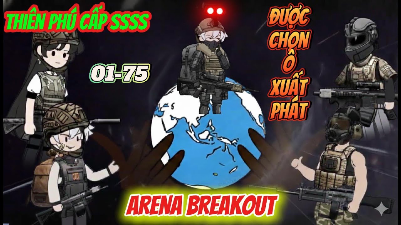 Full 01-75 : Game ARENA Breakout - Thiên Phú Cấp SSSS: Chọn Ô Xuất Phát / Như Yên Sub
