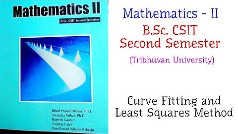 Curve Fitting and Least Squares Method - Mathematics-II (B.Sc. CSIT Second Semester, TU)