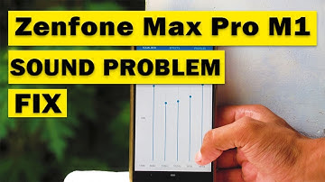 Asus Zenfone Max Pro M1 Sound Problem Easy Fix 2019