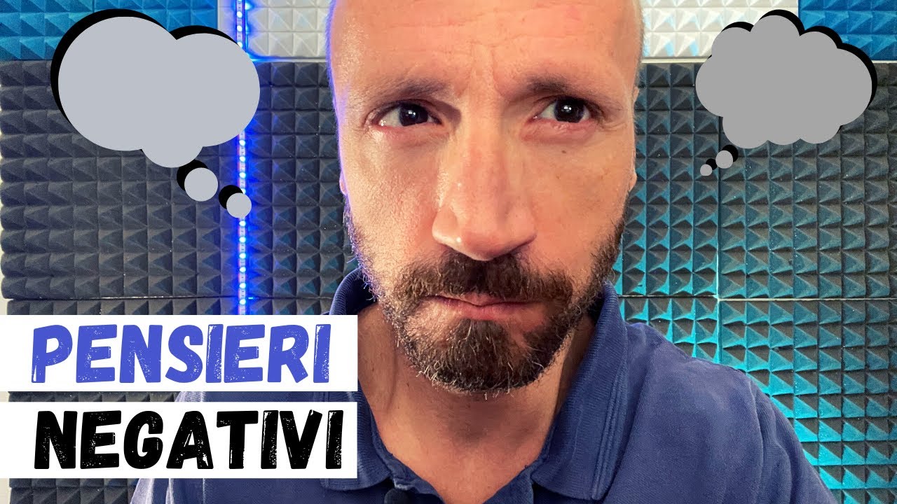 Pensieri Negativi Come Gestirli In Modo Efficace e Il Perch NON 
