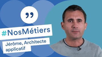 Découvrez le métier de Jérôme, architecte applicatif et logiciel