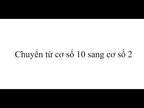 Video Chuyển từ cơ số 10 sang cơ số 2 - youtube