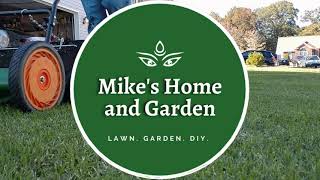 Welcome to Mike's Home and Garden. Lawncare, Gardening and Home Improvement.