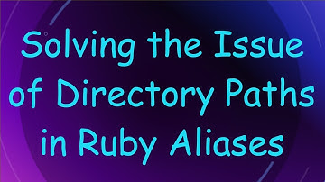 Solving the Issue of Directory Paths in Ruby Aliases