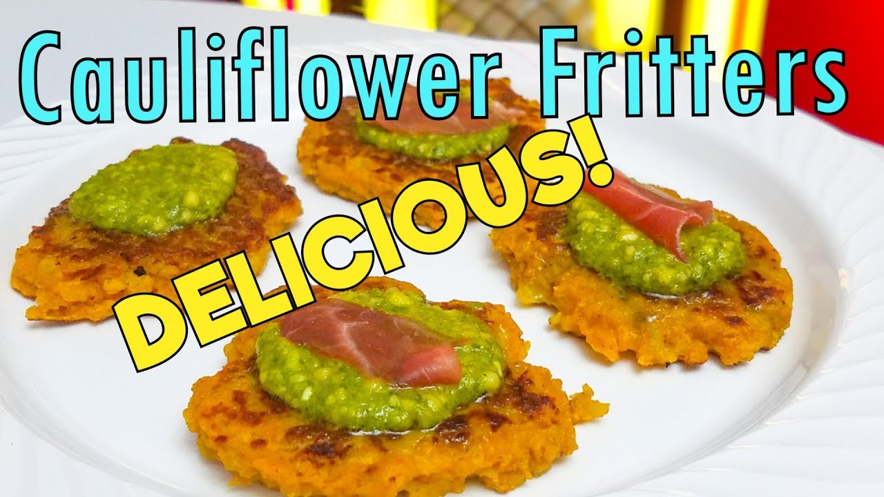 Cauliflower Fritters So Good Youtube