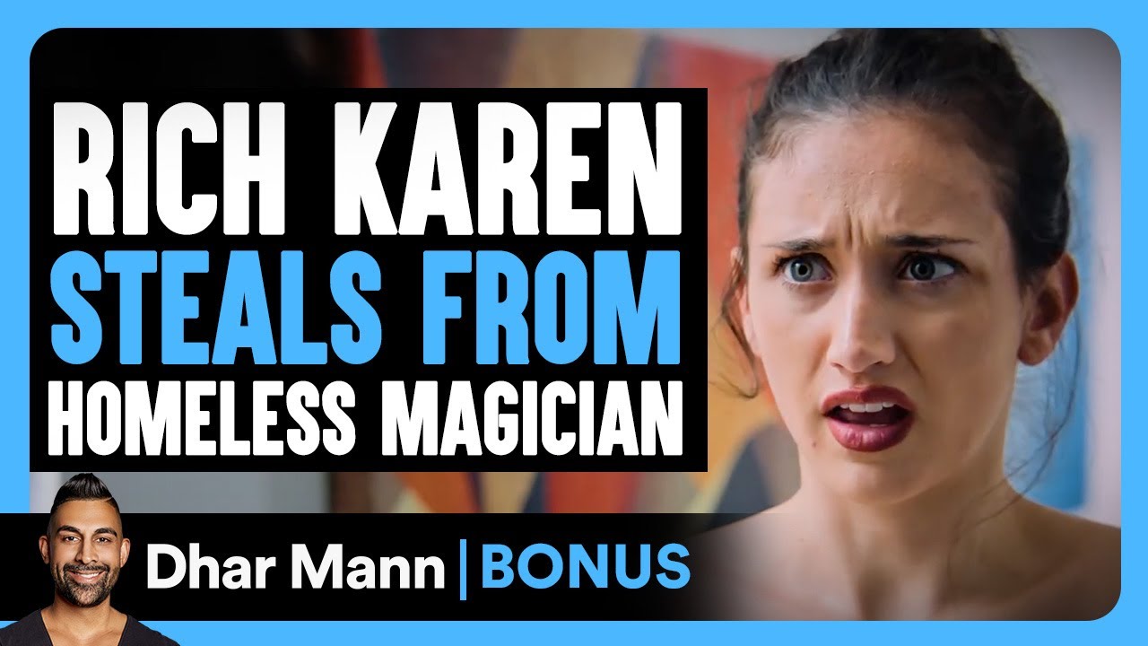Rich Karen STEALS From HOMELESS MAGICIAN | Dhar Mann Bonus!