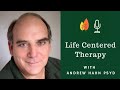 Life centered therapy for trauma grief and dying with andrew hahn psyd  eolu podcast