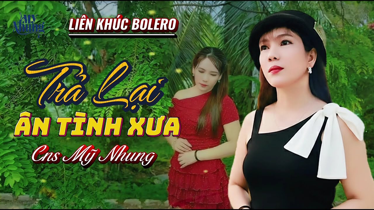 🎼LIÊN KHÚC BOLERO - TRẢ LẠI ÂN TÌNH TA ĐÃ TRAO - CNS MỸ NHUNG - NGHE LÀ GHIỀN