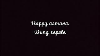 Wong Sepele - Happy Asmara ( Speed up) Tiktok version