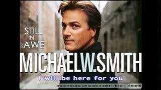 Michael W. Smith - I Will Be Here For You (With Lyrics  - Year 1992) 