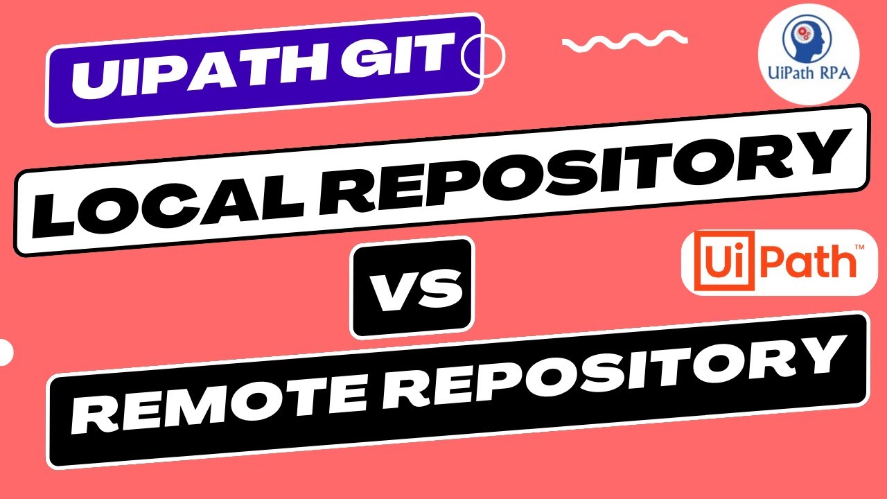 Local Repository vs Remote Repository in UiPath GIT | Create Local and ...