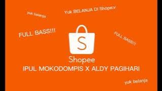 SHOPEE!! FULLBASS-IPUL MOKODOMPIS