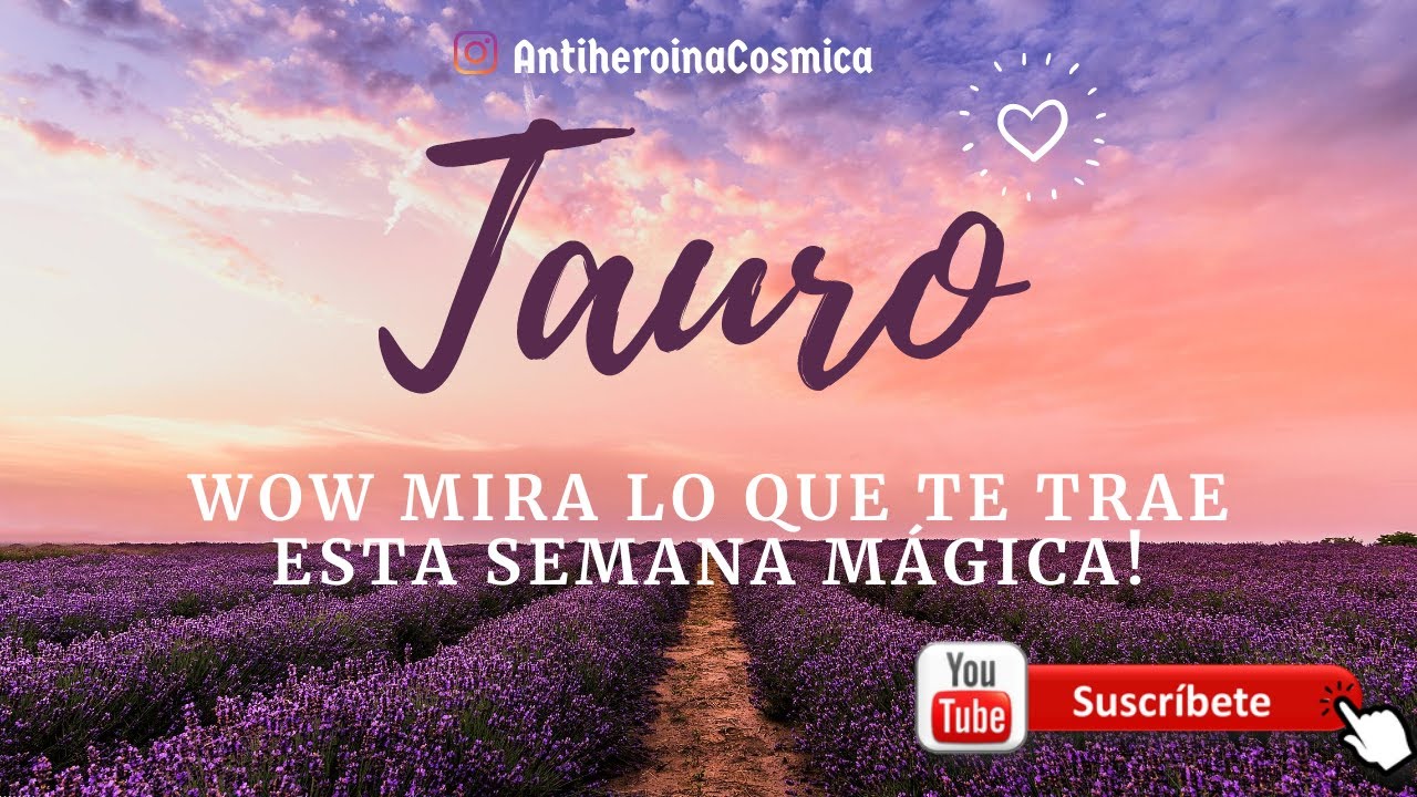 🌙TAURO💚WOW MIRA LO QUE TE TRAE ESTA SEMANA MÁGICA! - YouTube
