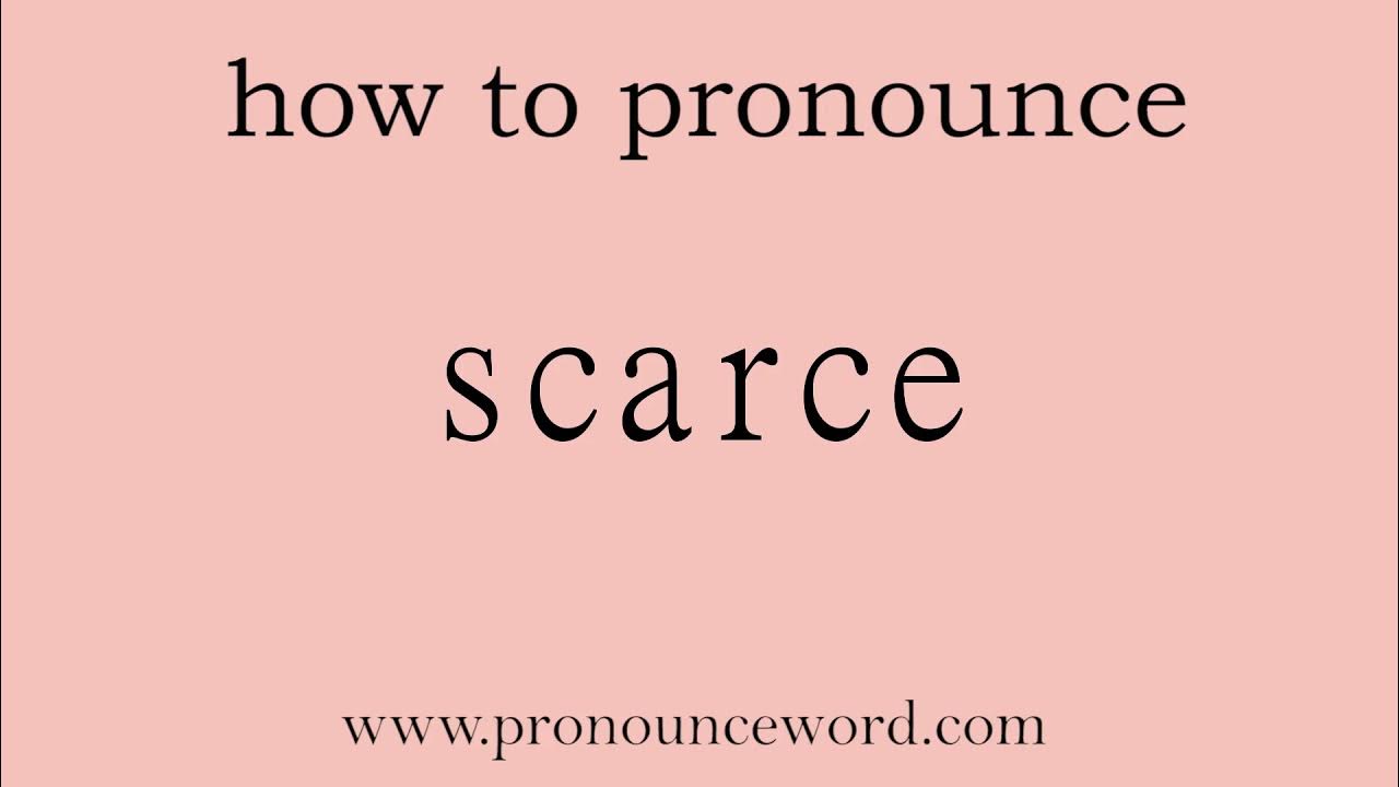scarce. How to pronounce the english word scarce .Start with S. Learn from me. YouTube