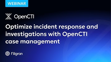 Webinar - Optimize Incident Response and Investigations with OpenCTI Case Management