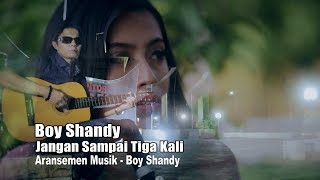 Jangan Sampai Tiga Kali Cover By Boy Shandy