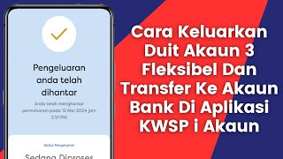 Cara Keluarkan Duit Dari Akaun 3 Fleksibel Dan Transfer Ke Akaun Bank Melalui Aplikasi KWSP i-Akaun