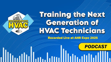 Training the Next Generation of HVAC Technicians - Recorded live at AHR Expo 2025