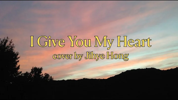 I Give You My HeartJihye Hong