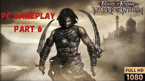 PRINCE OF PERSIA : WARRIOR WITHIN Gameplay Walkthrough Part 6 [NO COMMENTARY]