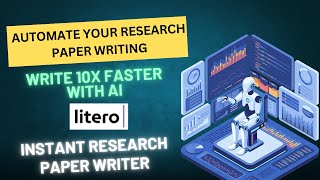 Automate your Research Paper writing | Write 10X faster with AI | Litero AI | Instant Research paper