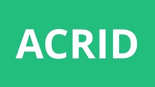 How To Pronounce Acrid - Pronunciation Academy