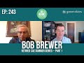Ep 243: Retired CAE Summer Series – Part 1 w/ Bob Brewer