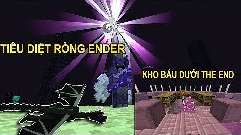 [Minecraft] KỴ SĨ RỒNG TẬP 21 | TIÊU DIỆT RỒNG ENDER VÀ TÌM THẤY KHO BÁU DƯỚI THE END
