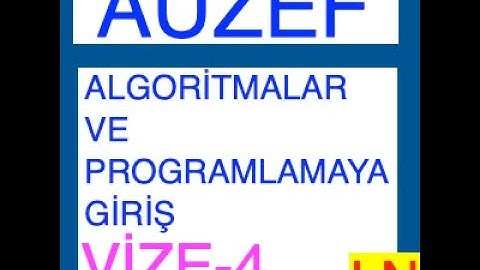 Auzef Algoritmalar ve Programlamaya Giriş Vize Deneme Sınavı -4