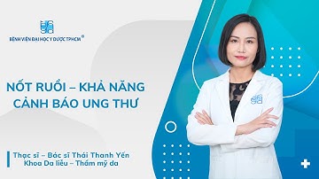 NỐT RUỒI – KHẢ NĂNG CẢNH BÁO UNG THƯ | UMC | Bệnh viện Đại học Y Dược TPHCM