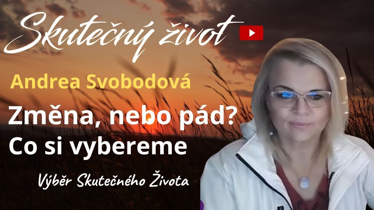 🔥Andrea Svobodová - Změna, nebo pád? Co si vybereme - Výběr Skutečného života