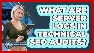 What Are Server Logs In Technical SEO Audits? - Modern Marketing Moves