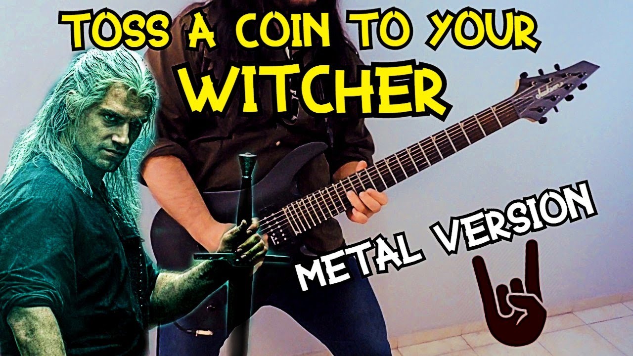 Toss A Coin To Your Witcher Metal
