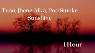 Tyga, Jhene Aiko \& Pop Smoke - Sunshine (1Hour)