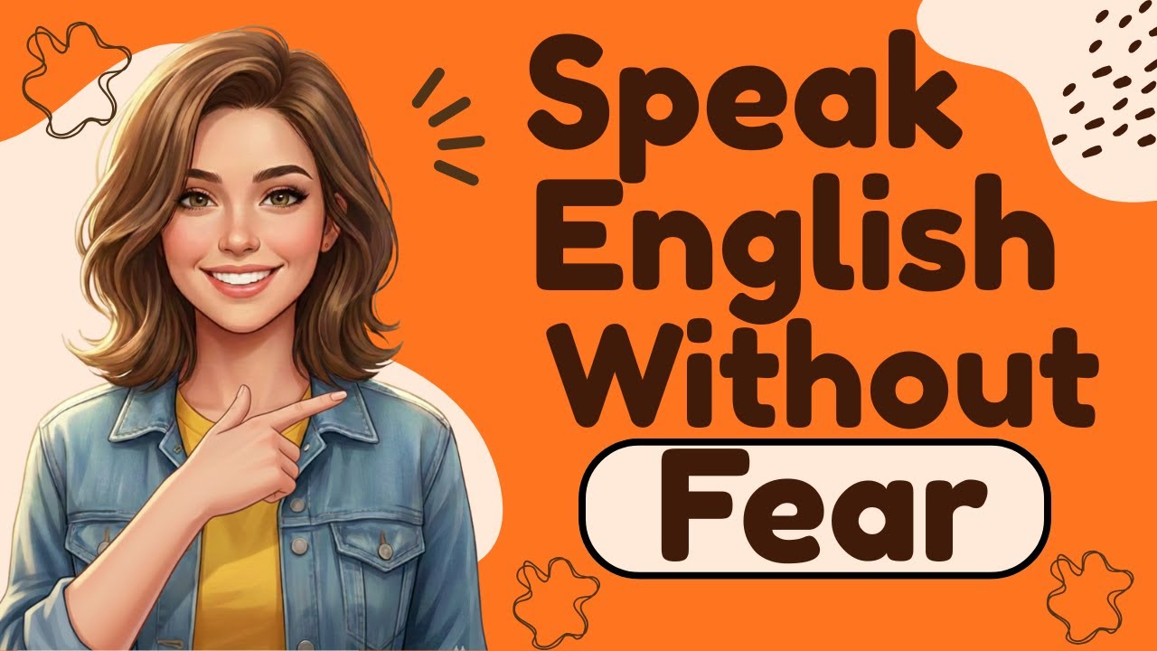 How to Speak English Without Fear | The Real Reasons You are Afraid ...