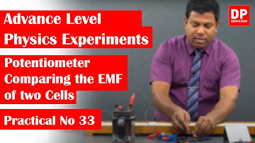 Electricity | Practical No 33 - Potentiometer - Comparing the EMF of two cells