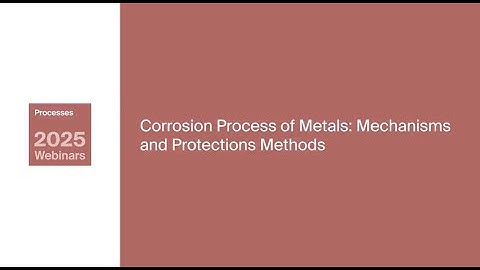 Processes Webinar | Corrosion Process of Metals: Mechanisms and Protections Methods (20/10/25)