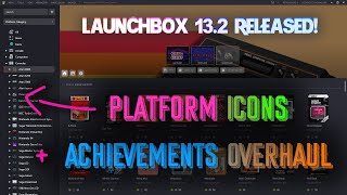 LaunchBox 13.2 Released! Platform Sidebar Icons   Achievements Overhaul