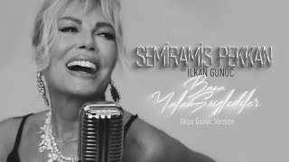 Semiramis Pekkan & Ilkan Gunuc - Bana Yalan Söylediler (Deep Version)
