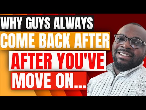 why-men-come-back-after-you-ve-moved-on-|-why-guys-always-come-back