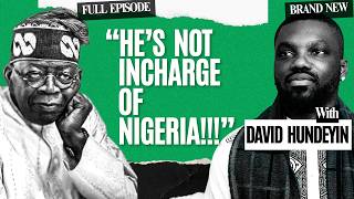 DAVID HUNDEYIN BREAKS DOWN TINUBU, 2023 ELECTION & NIGERIA’S POLITICAL CRISIS