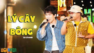 Lý cây bông - La cà hát ca band, bùng nổ với Blacka rap trên nền nhạc dân ca | LA CÀ HÁT CA #8