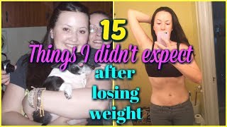 15 THINGS I DIDN'T EXPECT AFTER LOSING WEIGHT / 100 Pounds