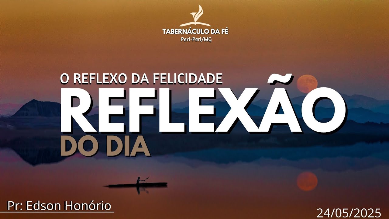 Reflexão do Dia | O REFLEXO DA FELICIDADE - YouTube