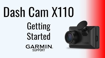 Garmin Dash Cam™ X110 | Getting Started | Garmin Support