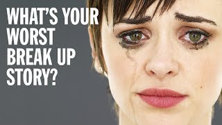 The Worst Breakup Stories of All Time