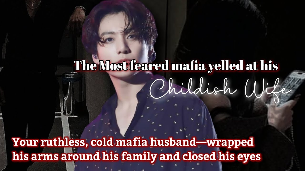 The Most feared mafia yelled at his Childish Wife || Mafia's childish wife 