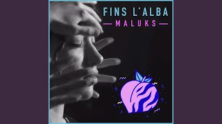 Fins l'alba - Maluks