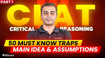 CLAT 2026 Critical Reasoning | Main Idea & Assumptions + 50 Traps